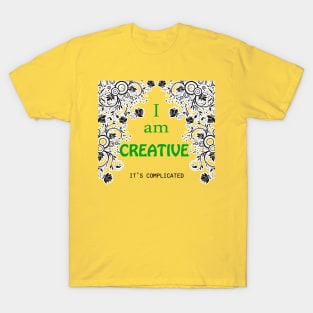 I AM CREATIVE. T-Shirt
